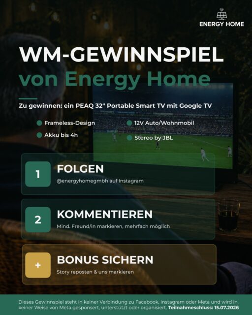 ⚽ WM-GEWINNSPIEL von Energy Home

Wir verlosen einen PEAQ 32" Portable Smart TV. Mit Google TV, bis zu 4 Stunden Akku und JBL Stereo Sound ist er der perfekte Begleiter fürs Spiel unterwegs, im Garten oder im Wohnmobil.

So einfach seid ihr dabei:

1️⃣ Folgt @energyhomegmbh  auf Instagram & Facebook

2️⃣ Kommentiert und markiert eine Person (so oft ihr wollt)

3️⃣ Bonus: Story reposten & uns markieren für ein Zusatzlos

Teilnahmeschluss: 15.07.2026

📌 Dieses Gewinnspiel steht in keiner Verbindung zu Facebook, Instagram oder Meta und wird in keiner Weise von Meta gesponsert, unterstützt oder organisiert.

#WMGewinnspiel #EnergyHome #Saarland
